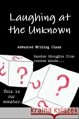 Laughing at the Unknown Advanced Writing Class 9781365569951