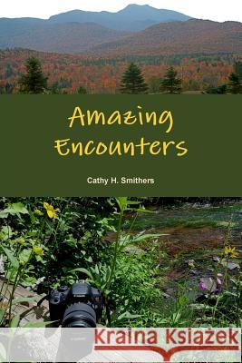 Amazing Encounters Cathy H. Smithers 9781365576638