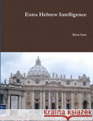 Extra Hebrew Intelligence Brian Starr 9781365581625 Lulu.com