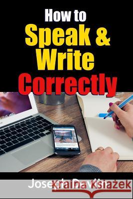 How to Speak and Write Correctly Joseph Devlin 9781365582455