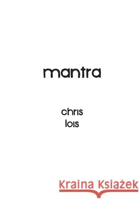 Mantra Chris Lois 9781365584282 Lulu.com