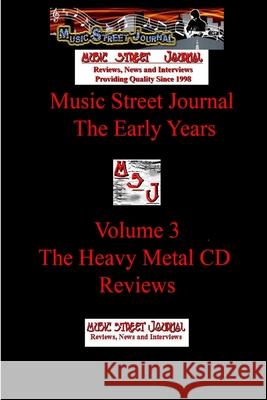 Music Street Journal: the Early Years Volume 3 - the Heavy Metal CD Reviews Gary Hill 9781365585906 Lulu.com