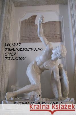 Worst Thanksgiving Ever Trilogy Michael Mangold MD 9781365586910