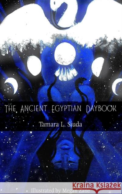 The Ancient Egyptian Daybook (HB) Tamara L Siuda 9781365587948 Lulu.com