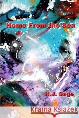Home From the Sea H. J. Sage 9781365590054 Lulu.com