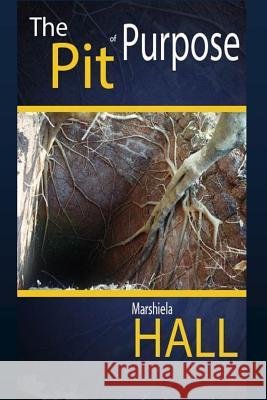 The Pit of Purpose Marshiela Hall 9781365594144