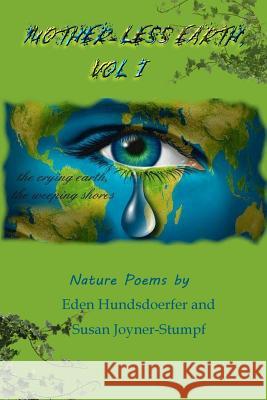 Mother-Less Earth, Vol I Susan Joyner-Stumpf Eden Hundsdoerfer 9781365598111 Lulu.com