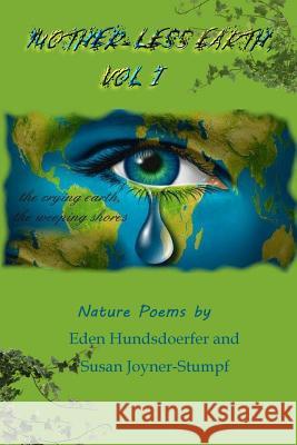 Mother-Less Earth, Vol I Susan Joyner-Stumpf Eden Hundsdoerfer 9781365598166 Lulu.com