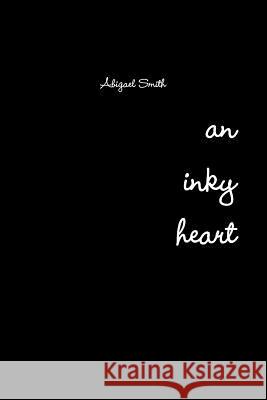 An Inky Heart Abigael Smith 9781365598418 Lulu.com