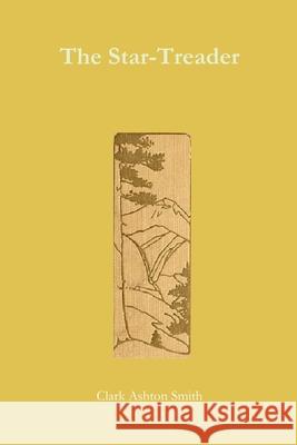 The Star-Treader Clark Ashton Smith 9781365608100