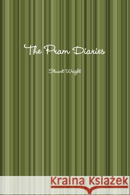 The Pram Diaries Stuart Wright 9781365608414