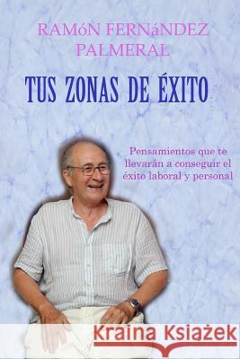 Tus zonas de éxito Fernandez Palmeral, Ramon 9781365610509 Lulu.com