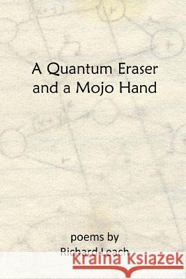 A Quantum Eraser and a Mojo Hand Richard Leach 9781365611599