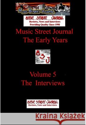 Music Street Journal: The Early Years Volume 5 - The Interviews Hard Cover Edition Gary Hill 9781365613500 Lulu.com