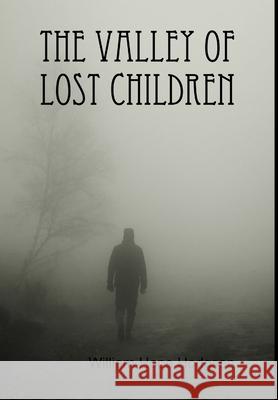 The Valley of Lost Children William Hope Hodgson 9781365619694 Lulu.com