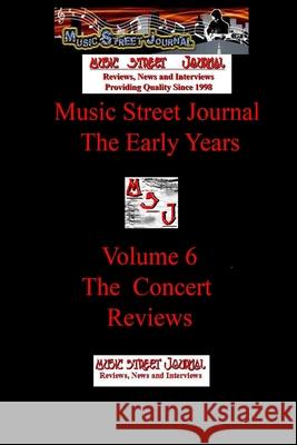 Music Street Journal: the Early Years Volume 6 - the Concert Reviews Gary Hill 9781365627750 Lulu.com