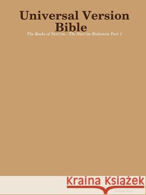 Universal Version Bible The Books of Nevi'im - The Nevi'im Rishonim Part 1 Petri, William 9781365631887 Lulu.com