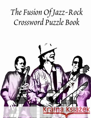 The Fusion of Jazz-Rock Crossword Puzzle Book Aaron Joy 9781365632112