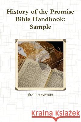 History of the Promise Bible Handbook: Sample Hotp Institute 9781365639449 Lulu.com