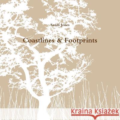 Coastlines & Footprints Sandi Jones 9781365641626 Lulu.com