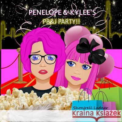 Penelope and Kylee's Pb&J Party Shonjrell Ladner 9781365647925
