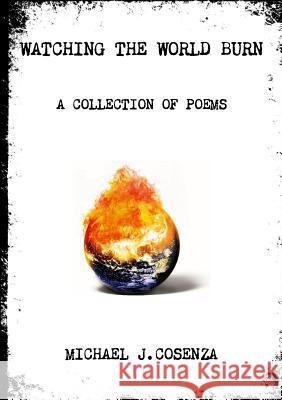 Watching The World Burn Cosenza, Michael J. 9781365648618
