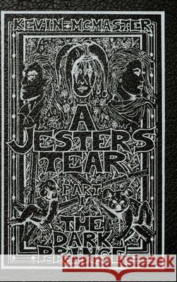 A Jester's Tear: Part One: The Dark Prince Kevin McMaster 9781365657474 Lulu.com