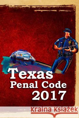 Texas Penal Code 2017 John Snape 9781365658433 Lulu.com