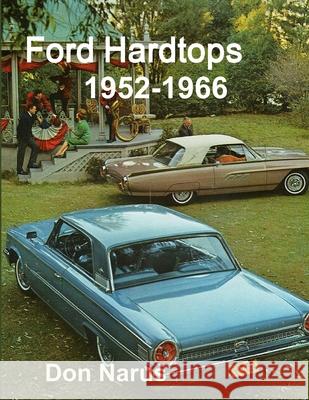 Ford Hardtops 1952-1966 Don Narus 9781365659546 Lulu.com