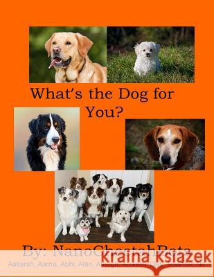 What's the Dog for You? FLL Team NanoCheetahBots 9781365674952 Lulu.com