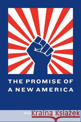 The Promise of a New America William Paul Wanker 9781365682797