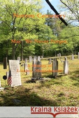 Norton Cemetery May We Never Forget; A History of Loudon Massachusetts Peter Cameron 9781365686931