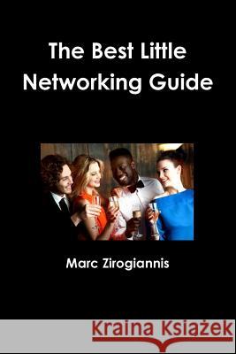 The Best Little Networking Guide Marc Zirogiannis 9781365700811 Lulu.com