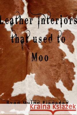 Leather Interiors that used to Moo Flanagan, Ryan Quinn 9781365703799