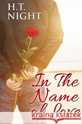 In the Name of Love H. T. Night 9781365707926 Lulu.com