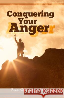 Conquering Your Anger Rick Carter 9781365708268 Lulu.com