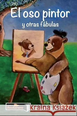 El oso pintor y otras fábulas Montolío, Gladys María 9781365711428