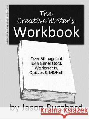 The Creative Writer's Workbook Jason Burchard 9781365719158 Lulu.com