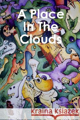 A Place in the Clouds D. DeWitt Thomas 9781365724954