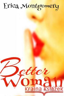 Better Woman, Breaking the Silence Erica Montgomery 9781365728815