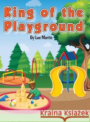 King of the Playground Lee Martin 9781365731099 Lulu.com