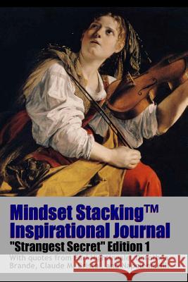 Mindset Stackingtm Inspirational Journal Volumess01 Robert C. Worstell, Dorothea Brande, Claude M. Bristol, Earl Nightingale, Napoleon Hill 9781365734939 Lulu.com