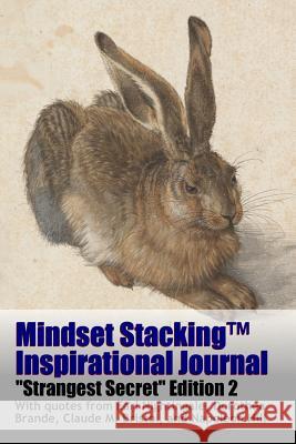 Mindset Stackingtm Inspirational Journal Volumess02 Robert C. Worstell, Dorothea Brande, Eark Nightingale, Claude M. Bristol, Napoleon Hill 9781365734984 Lulu.com