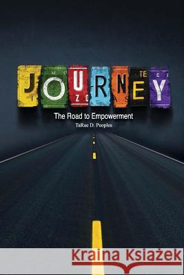 Journey: The Road to Empowerment Tarae D. Peoples 9781365738609