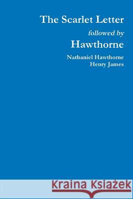 The Scarlet Letter followed by Hawthorne Hawthorne, Nathaniel 9781365741999 Lulu.com