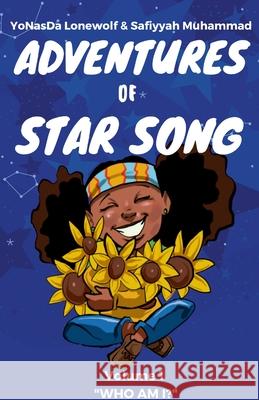 The Adventures of Star Song: Who Am I? Vol.1 Yonasda Lonewolf, Safiyyah Muhammad 9781365746987