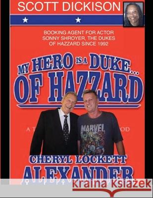 My Hero Is a Duke...of Hazzard Scott Dickison Edition Cheryl Lockett Alexander 9781365748028