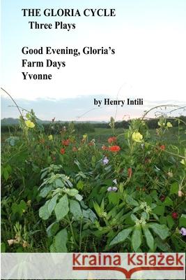 The Gloria Cycle Henry Intili 9781365753213