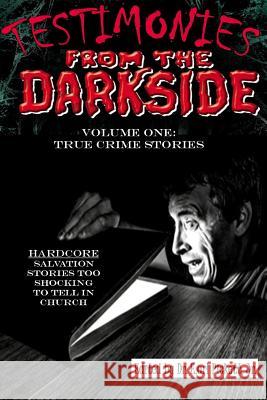 Testimonies from the Darkside: Volume 1 Earl Pickett 9781365756443 Lulu.com