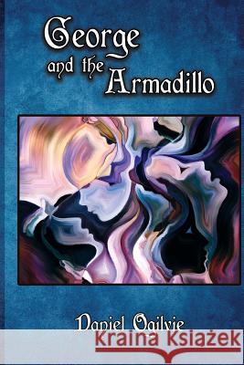 George and the Armadillo Daniel Ogilvie 9781365761607